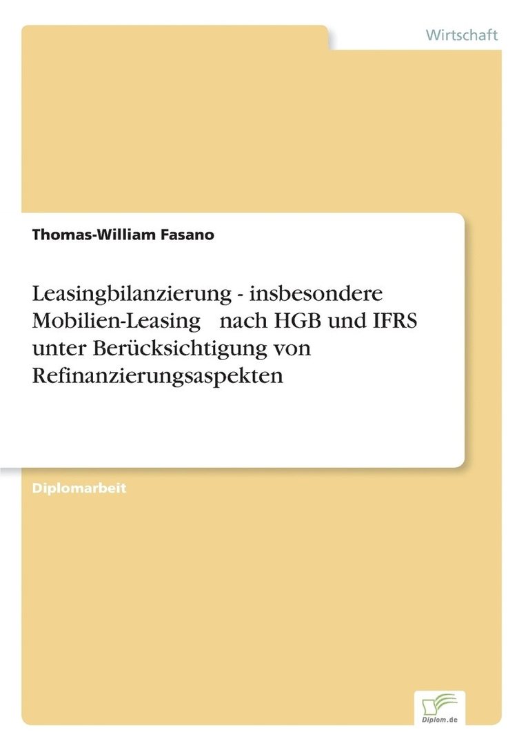Thomas-William Fasano - Leasingbilanzierung - insbesondere Mobilien-Leasing - nach HGB und IFRS unter Berücksichtigung von Refinanzierungsaspekten, Häftad