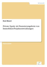 bokomslag Private Equity als Finanzierungsform von Immobilien-Projektentwicklungen