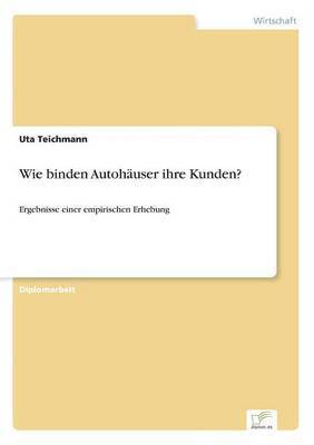 bokomslag Wie binden Autohäuser ihre Kunden?
