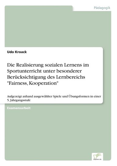 bokomslag Die Realisierung sozialen Lernens im Sportunterricht unter besonderer Berucksichtigung des Lernbereichs 'Fairness, Kooperation'