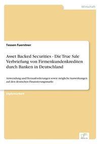bokomslag Asset Backed Securities - Die True Sale Verbriefung von Firmenkundenkrediten durch Banken in Deutschland