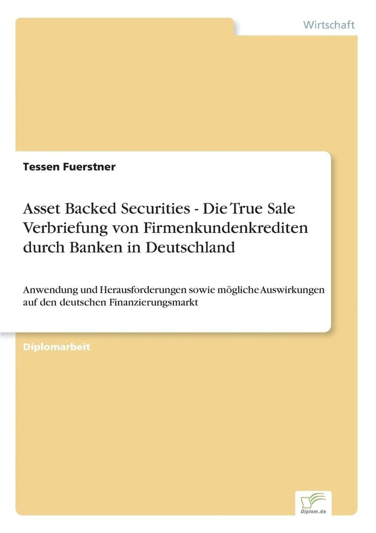 Asset Backed Securities - Die True Sale Verbriefung von Firmenkundenkrediten durch Banken in Deutschland 1