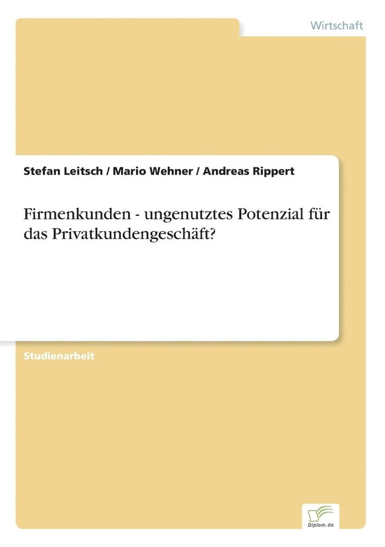 Firmenkunden - ungenutztes Potenzial fur das Privatkundengeschaft? 1