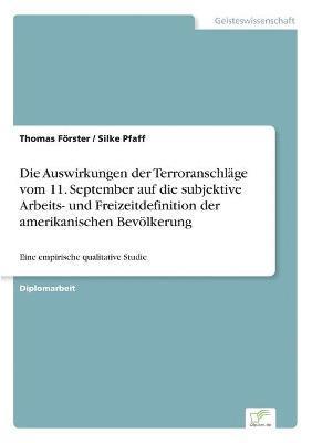 bokomslag Die Auswirkungen der Terroranschlage vom 11. September auf die subjektive Arbeits- und Freizeitdefinition der amerikanischen Bevoelkerung