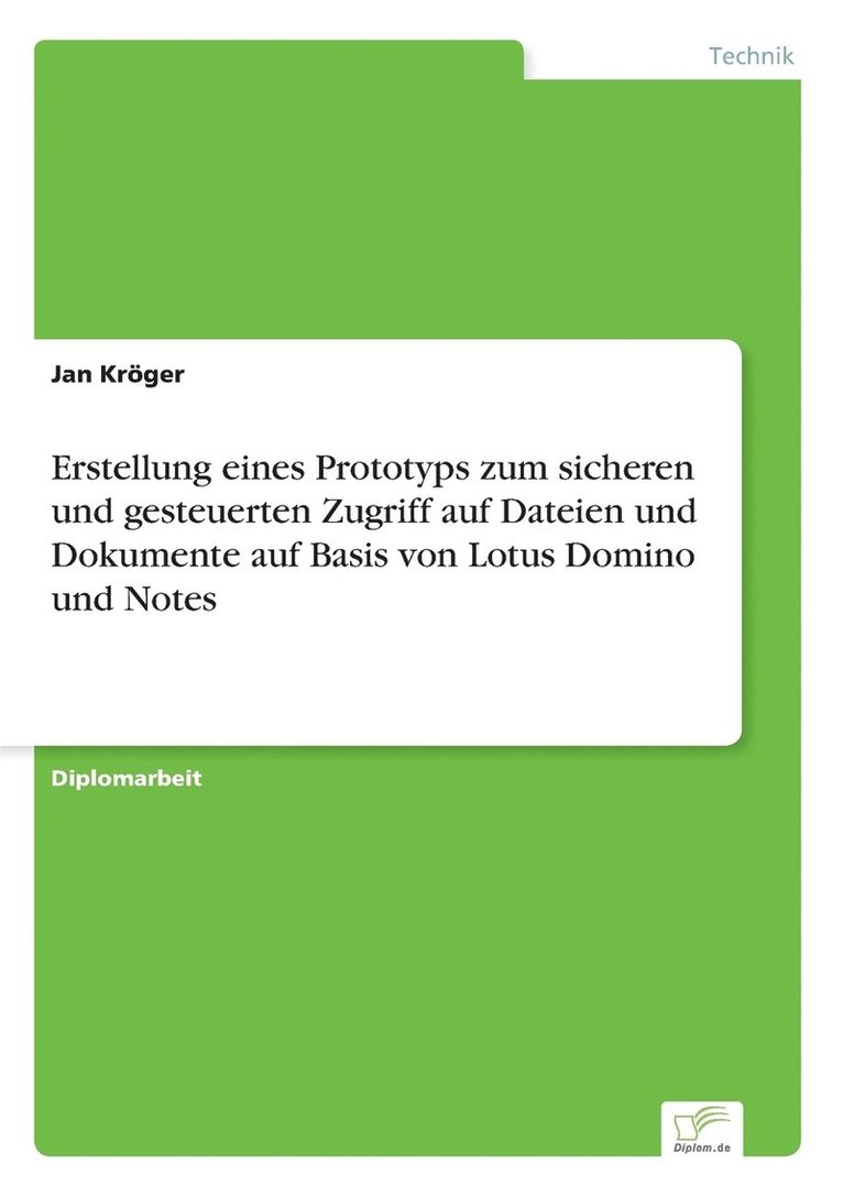 Jan Kröger - Erstellung eines Prototyps zum sicheren und gesteuerten Zugriff auf Dateien und Dokumente auf Basis von Lotus Domino und Notes, Häftad
