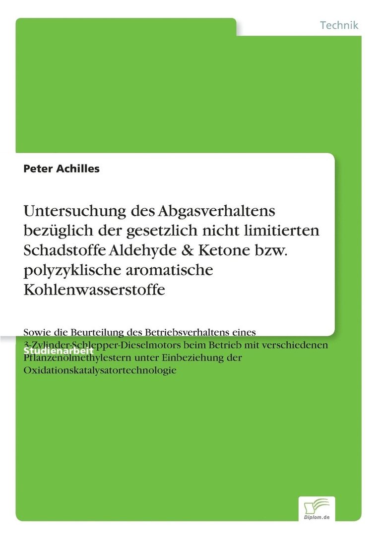 Peter Achilles - Untersuchung des Abgasverhaltens bezüglich der gesetzlich nicht limitierten Schadstoffe Aldehyde & Ketone bzw. polyzyklische aromatische Kohlenwasserstoffe, Häftad