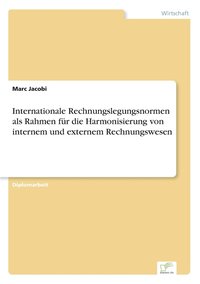 bokomslag Internationale Rechnungslegungsnormen als Rahmen für die Harmonisierung von internem und externem Rechnungswesen