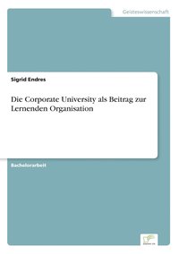 bokomslag Die Corporate University als Beitrag zur Lernenden Organisation