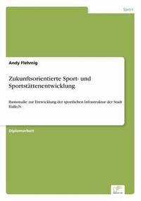 bokomslag Zukunftsorientierte Sport- und Sportstttenentwicklung