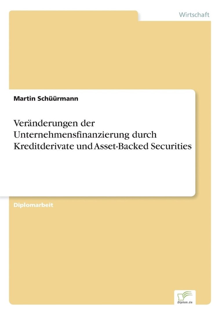 Veränderungen der Unternehmensfinanzierung durch Kreditderivate und Asset-Backed Securities