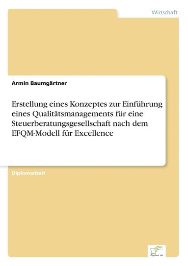 bokomslag Erstellung eines Konzeptes zur Einfhrung eines Qualittsmanagements fr eine Steuerberatungsgesellschaft nach dem EFQM-Modell fr Excellence