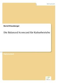 bokomslag Die Balanced Scorecard fur Kulturbetriebe