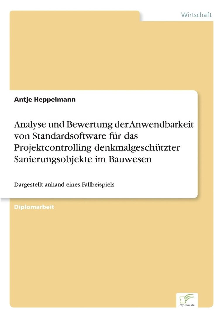 Analyse und Bewertung der Anwendbarkeit von Standardsoftware für das Projektcontrolling denkmalgeschützter Sanierungsobjekte im Bauwesen