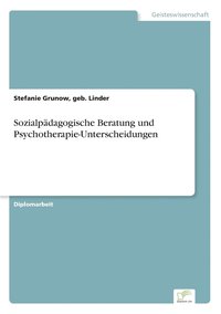 bokomslag Sozialpädagogische Beratung und Psychotherapie-Unterscheidungen