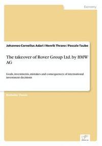 bokomslag The takeover of Rover Group Ltd. by BMW AG