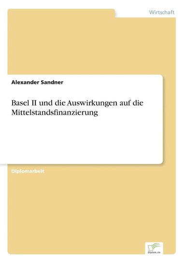 bokomslag Basel II und die Auswirkungen auf die Mittelstandsfinanzierung