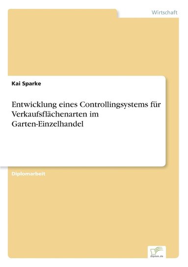 bokomslag Entwicklung eines Controllingsystems für Verkaufsflächenarten im Garten-Einzelhandel