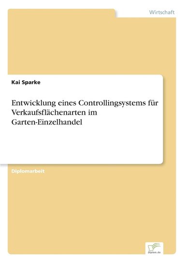 bokomslag Entwicklung eines Controllingsystems fur Verkaufsflachenarten im Garten-Einzelhandel