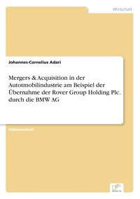 bokomslag Mergers & Acquisition in der Autotmobilindustrie am Beispiel der bernahme der Rover Group Holding Plc. durch die BMW AG