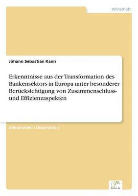 bokomslag Erkenntnisse aus der Transformation des Bankensektors in Europa unter besonderer Berücksichtigung von Zusammenschluss- und Effizienzaspekten