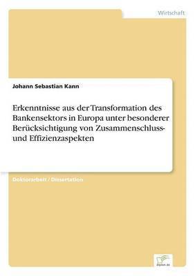 Erkenntnisse aus der Transformation des Bankensektors in Europa unter besonderer Bercksichtigung von Zusammenschluss- und Effizienzaspekten 1