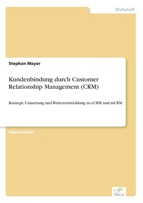 Kundenbindung durch Customer Relationship Management (CRM) 1