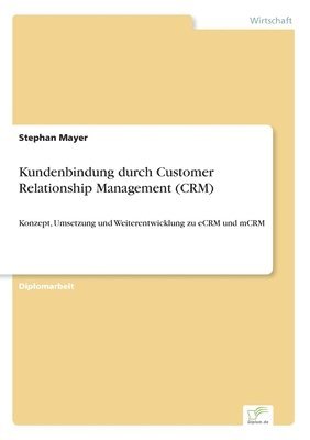 Stephan Mayer - Kundenbindung durch Customer Relationship Management (CRM), Häftad