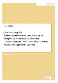 bokomslag Optimierung des Personalressourcenmanagements am Beispiel eines mittelständischen IT-Dienstleisters durch den Einsatz einer Projektmanagementsoftware