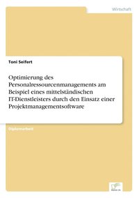 bokomslag Optimierung des Personalressourcenmanagements am Beispiel eines mittelstndischen IT-Dienstleisters durch den Einsatz einer Projektmanagementsoftware