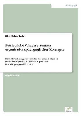 Betriebliche Voraussetzungen organisationspadagogischer Konzepte 1