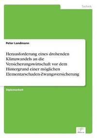 bokomslag Herausforderung eines drohenden Klimawandels an die Versicherungswirtschaft vor dem Hintergrund einer mglichen Elementarschaden-Zwangsversicherung