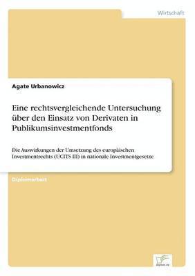 bokomslag Eine rechtsvergleichende Untersuchung über den Einsatz von Derivaten in Publikumsinvestmentfonds