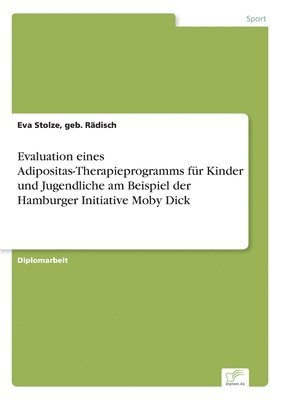 bokomslag Evaluation eines Adipositas-Therapieprogramms fr Kinder und Jugendliche am Beispiel der Hamburger Initiative Moby Dick