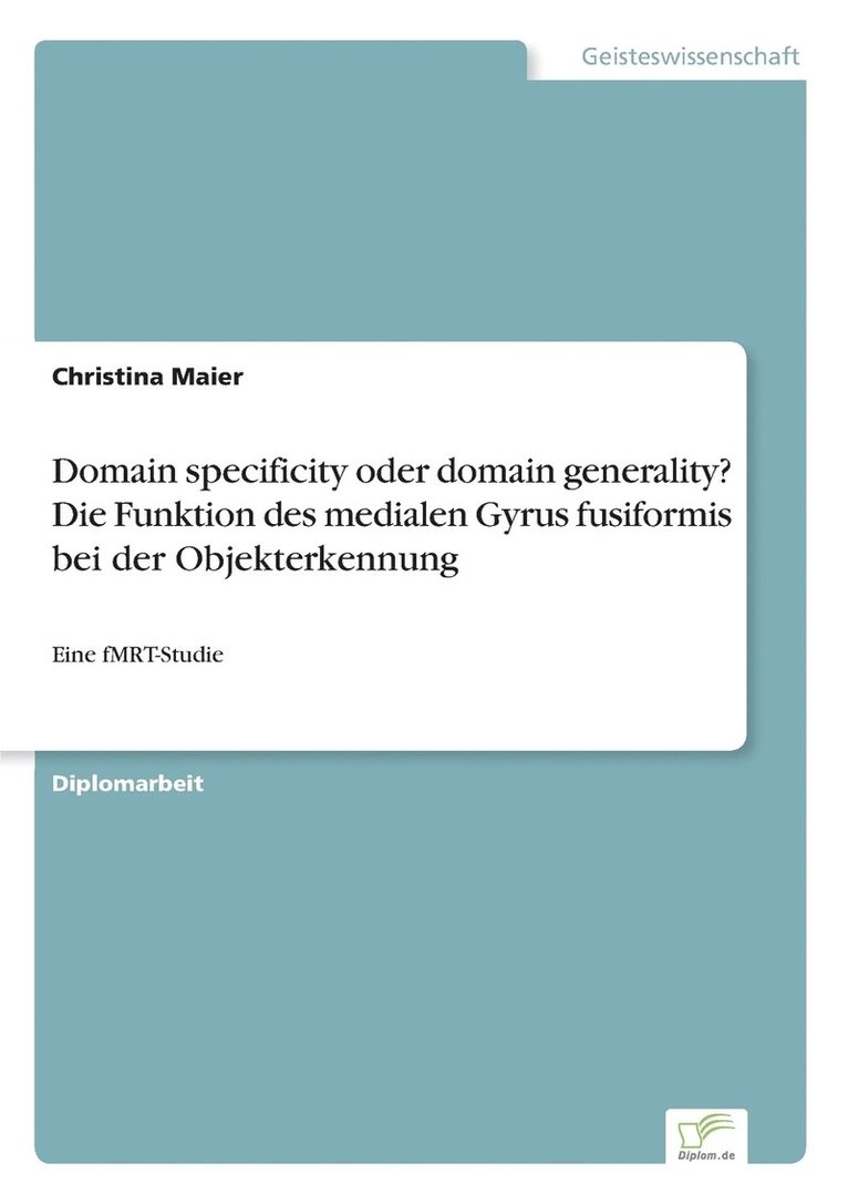 Domain specificity oder domain generality? Die Funktion des medialen Gyrus fusiformis bei derObjekterkennung 1