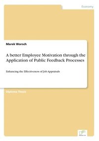 bokomslag A better Employee Motivation through the Application of Public Feedback Processes