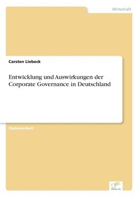bokomslag Entwicklung und Auswirkungen der Corporate Governance in Deutschland