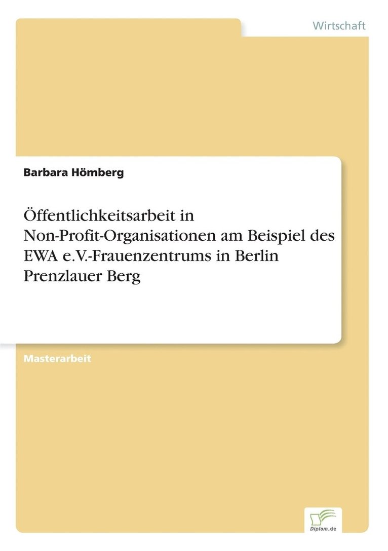 OEffentlichkeitsarbeit in Non-Profit-Organisationen am Beispiel des EWA e.V.-Frauenzentrums in Berlin Prenzlauer Berg 1