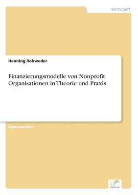 bokomslag Finanzierungsmodelle von Nonprofit Organisationen in Theorie und Praxis