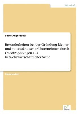 bokomslag Besonderheiten bei der Grndung kleiner und mittelstndischer Unternehmen durch Oecotrophologen aus betriebswirtschaftlicher Sicht