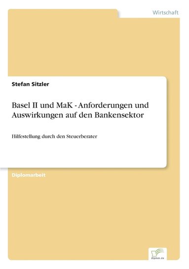 bokomslag Basel II und MaK - Anforderungen und Auswirkungen auf den Bankensektor