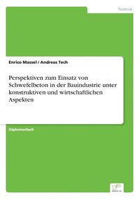 bokomslag Perspektiven zum Einsatz von Schwefelbeton in der Bauindustrie unter konstruktiven und wirtschaftlichen Aspekten