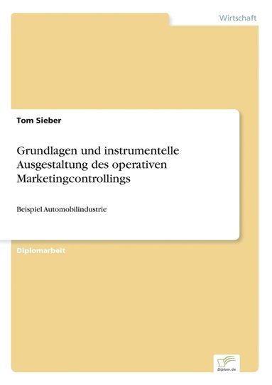 Tom Sieber - Grundlagen und instrumentelle Ausgestaltung des operativen Marketingcontrollings, Häftad