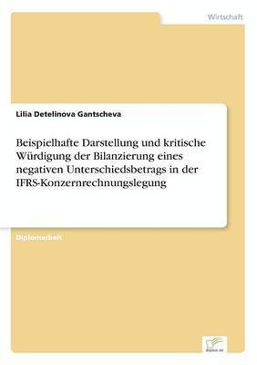 bokomslag Beispielhafte Darstellung und kritische Würdigung der Bilanzierung eines negativen Unterschiedsbetrags in der IFRS-Konzernrechnungslegung