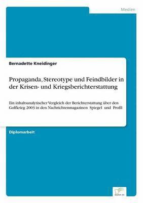 bokomslag Propaganda, Stereotype und Feindbilder in der Krisen- und Kriegsberichterstattung