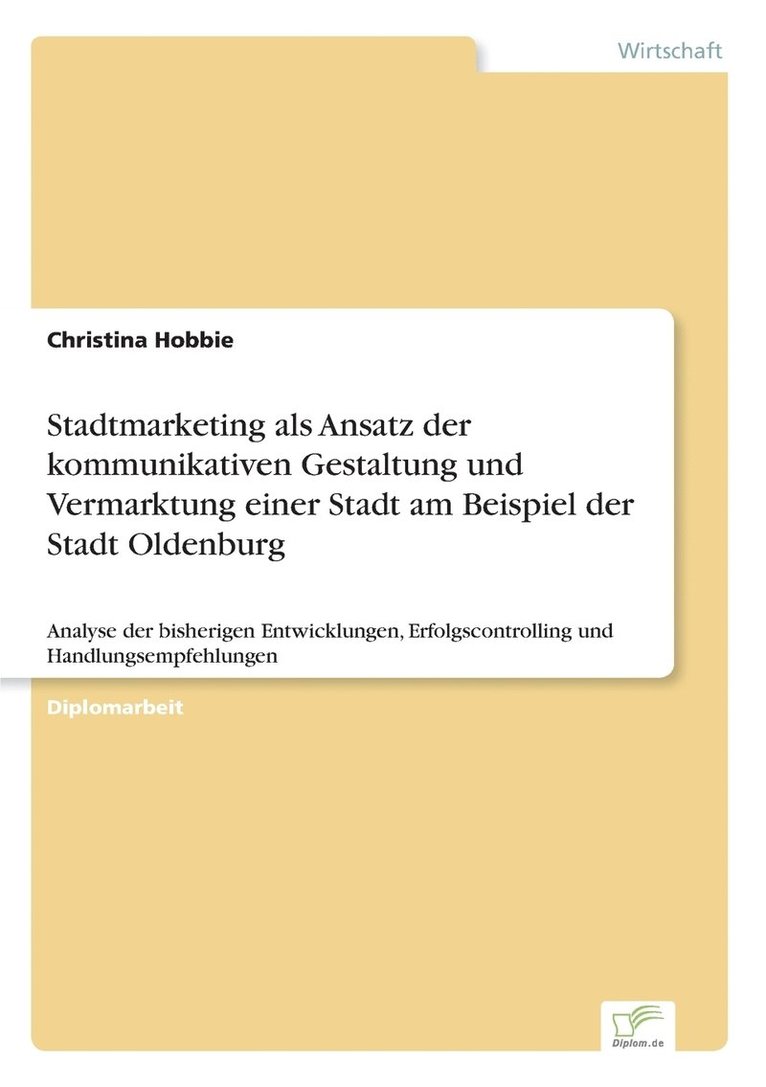 Stadtmarketing als Ansatz der kommunikativen Gestaltung und Vermarktung einer Stadt am Beispiel der Stadt Oldenburg 1