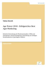bokomslag Age Power 2010 - Erfolgreiches Best Ager-Marketing