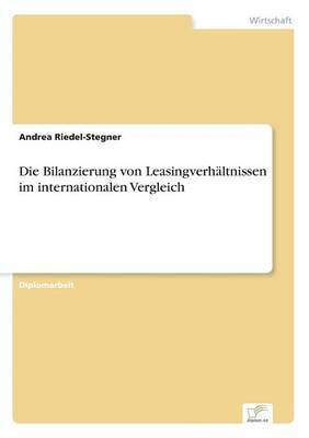 bokomslag Die Bilanzierung von Leasingverhltnissen im internationalen Vergleich