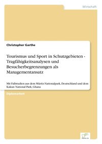 bokomslag Tourismus und Sport in Schutzgebieten - Tragfhigkeitsanalysen und Besucherbegrenzungen als Managementansatz