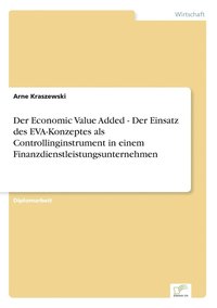 bokomslag Der Economic Value Added - Der Einsatz des EVA-Konzeptes als Controllinginstrument in einem Finanzdienstleistungsunternehmen