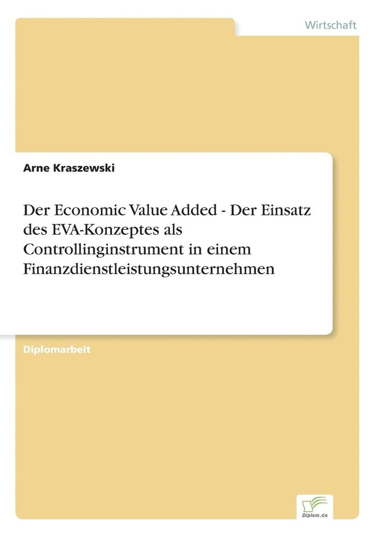 Der Economic Value Added - Der Einsatz des EVA-Konzeptes als Controllinginstrument in einem Finanzdienstleistungsunternehmen 1